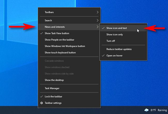 Right-click the Windows 10 taskbar and select "News and Features," then select "Show Icon and Text."