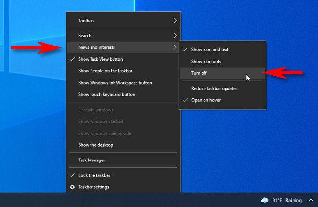 To turn off the Windows 10 taskbar news widget, right-click the taskbar then select "News and Interest" and "Turn Off" in the menu.