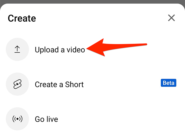 Select "Upload a Video" from the "Create" menu in the YouTube app.