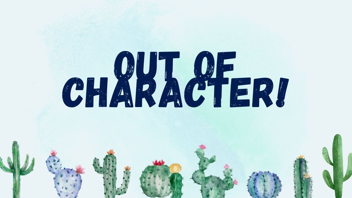Out of Character Graphic with Cactuses