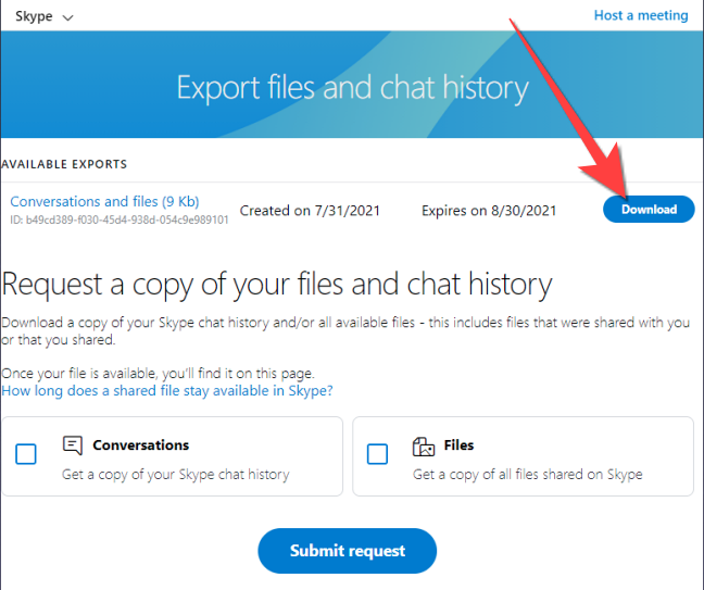 Select the "Downloads" butotn to get a copy of your Conversations and files data from your Skype profile.