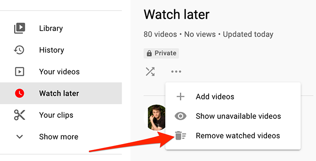 Select "Remove Watched Videos" from the three-dots menu on YouTube's "Watch Later" page.