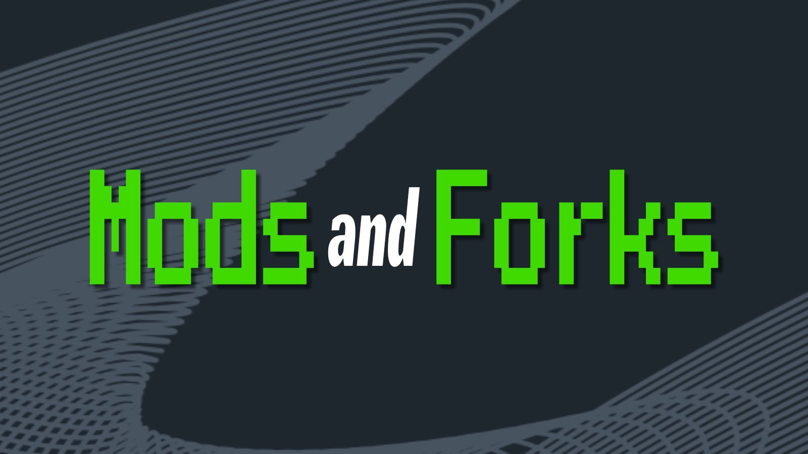 Mods and Forks text over gray and blue background