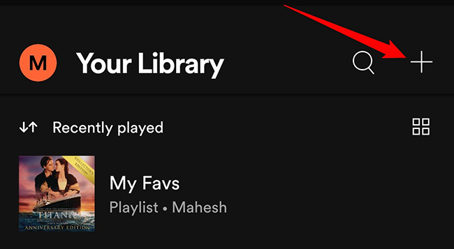 Tap "+" on the "Your Library" screen in the Spotify app.