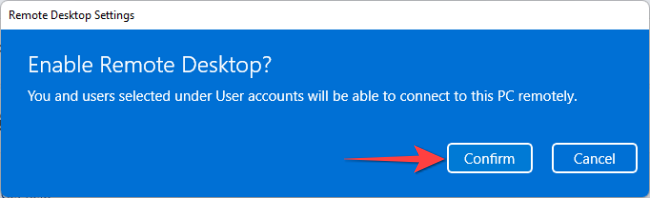 Select "Confirm" button to enable Remote Desktop.
