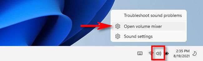 Right-click the volume icon in the taskbar and select "Open Volume Mixer."