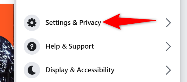 Click "Settings & Privacy" in the Facebook menu.