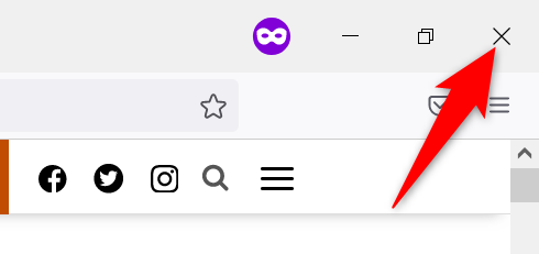 Click "X" in the top-right corner of Firefox.