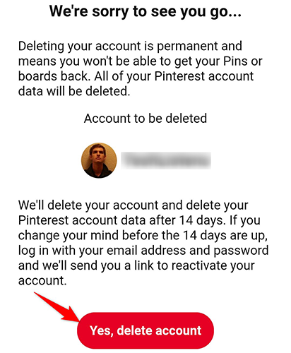 Tap "Yes, Delete Account" in the Pinterest email.