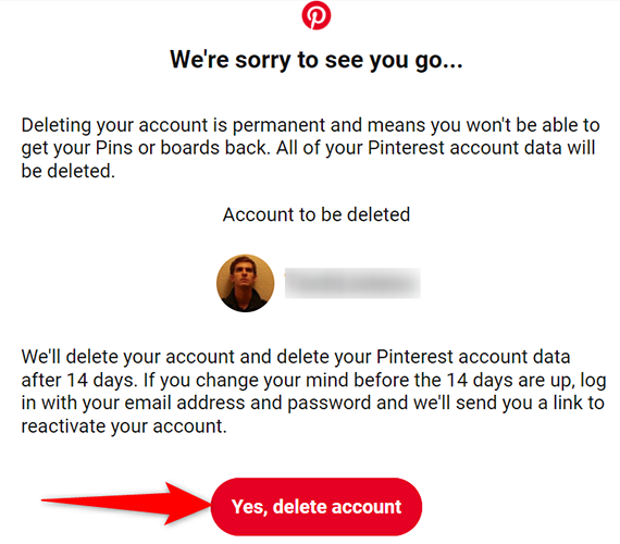 Click "Yes, Delete Account" in the Pinterest email.