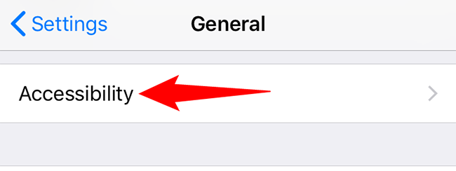 Tap General &gt; Accessibility in Settings.