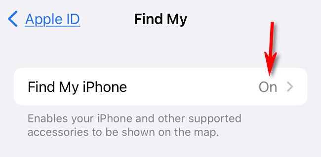 Look beside "Find My iPhone" and see if you see "On" or "Off."