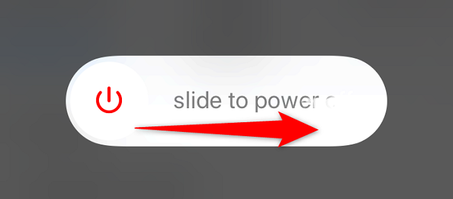 Slide the "Slide to Power Off" slider.