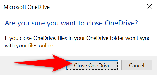 Click &ldquo;Close OneDrive&rdquo; in the prompt.