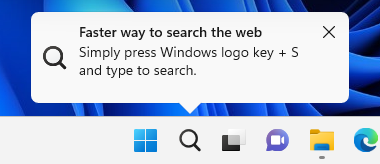 Popup that appears above search button saying "Faster way to search the web: Simply press Windows logo key + S and type to search."