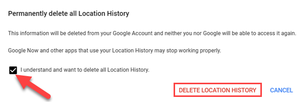 Click &quot;I understand&quot; and select &quot;Delete Location History.&quot;
