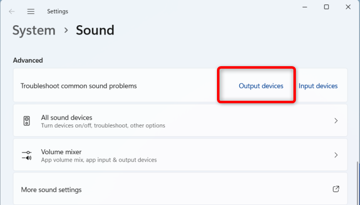 You can also throubleshoot output sound devices by finding the troubleshoot common sound problems in Windows sound settings