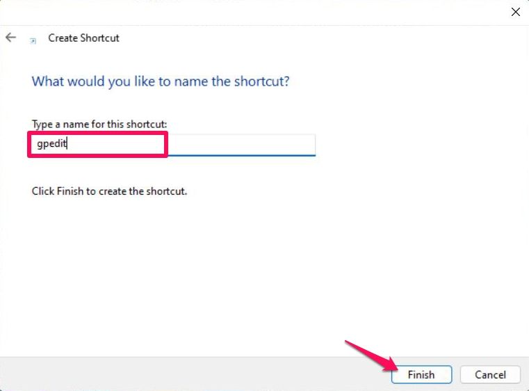 Enter a name of the Shortcut and click on Finish to complete.