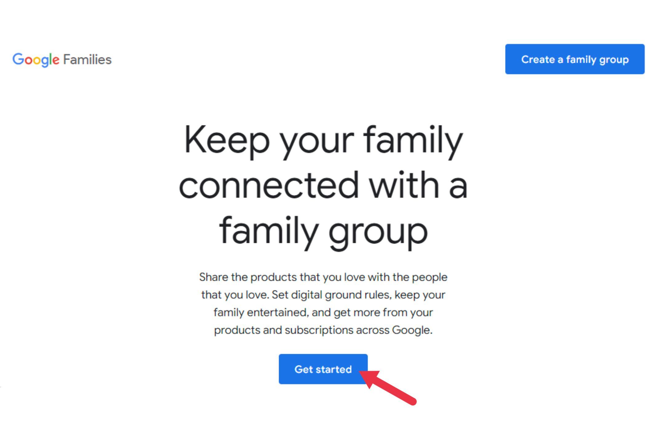Go to the Google Families page and click Get Started.