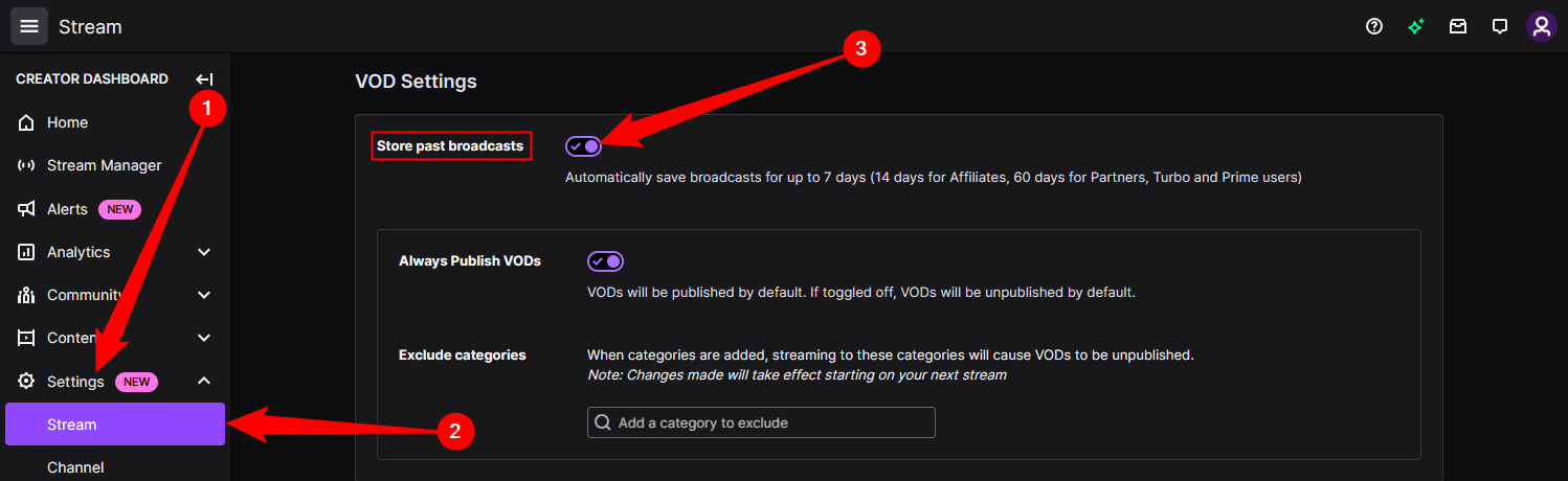Click &lsquo;Settings,&rsquo; then &lsquo;Stream.&rsquo; Enable the toggle next to &lsquo;Store Past Broadcasts.'