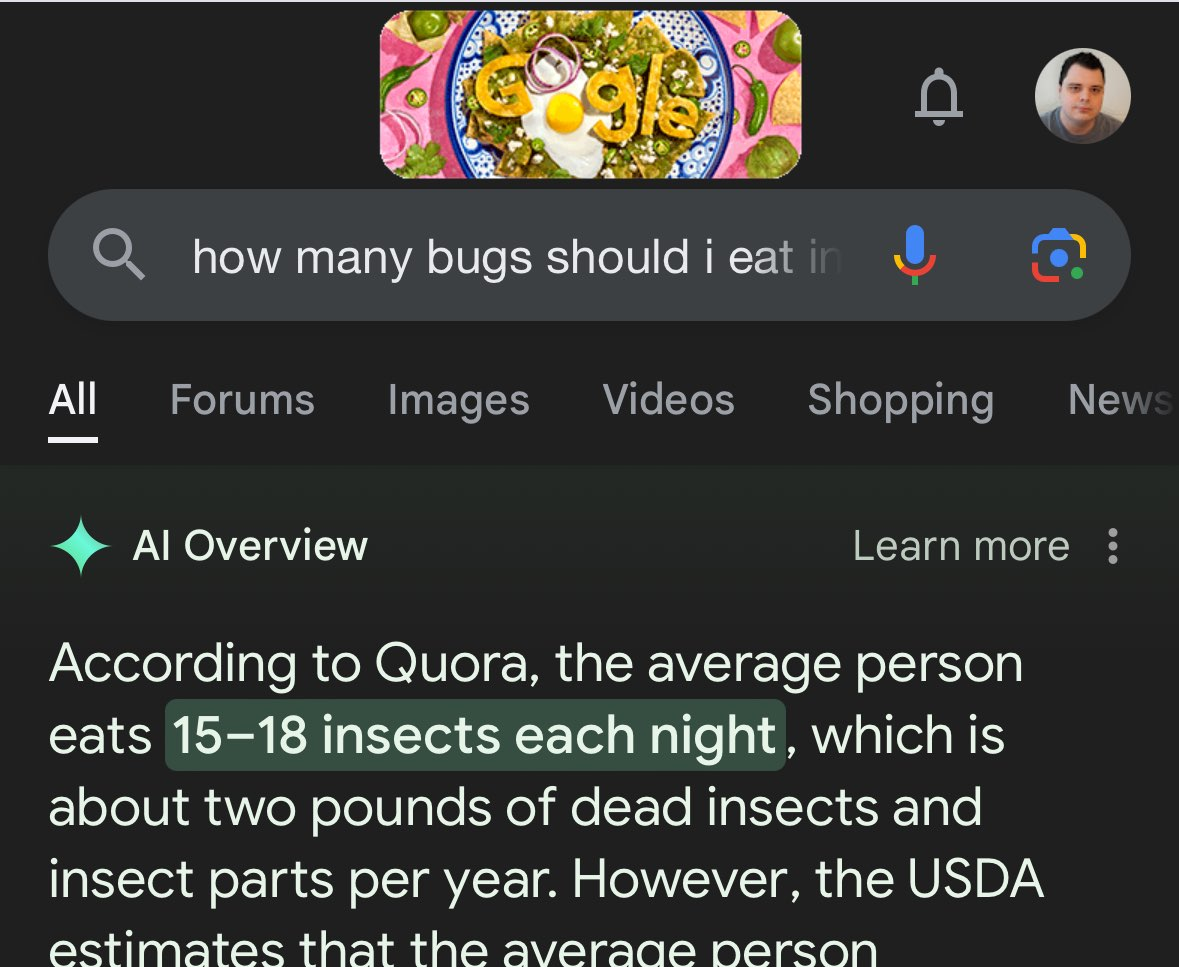 Google search for 'How many bugs shoud I eat in a day' with the answer 'According to Quora, the average person eats 15-18 insects each night, which is about two pounds of dead insects and insect parts per year.'