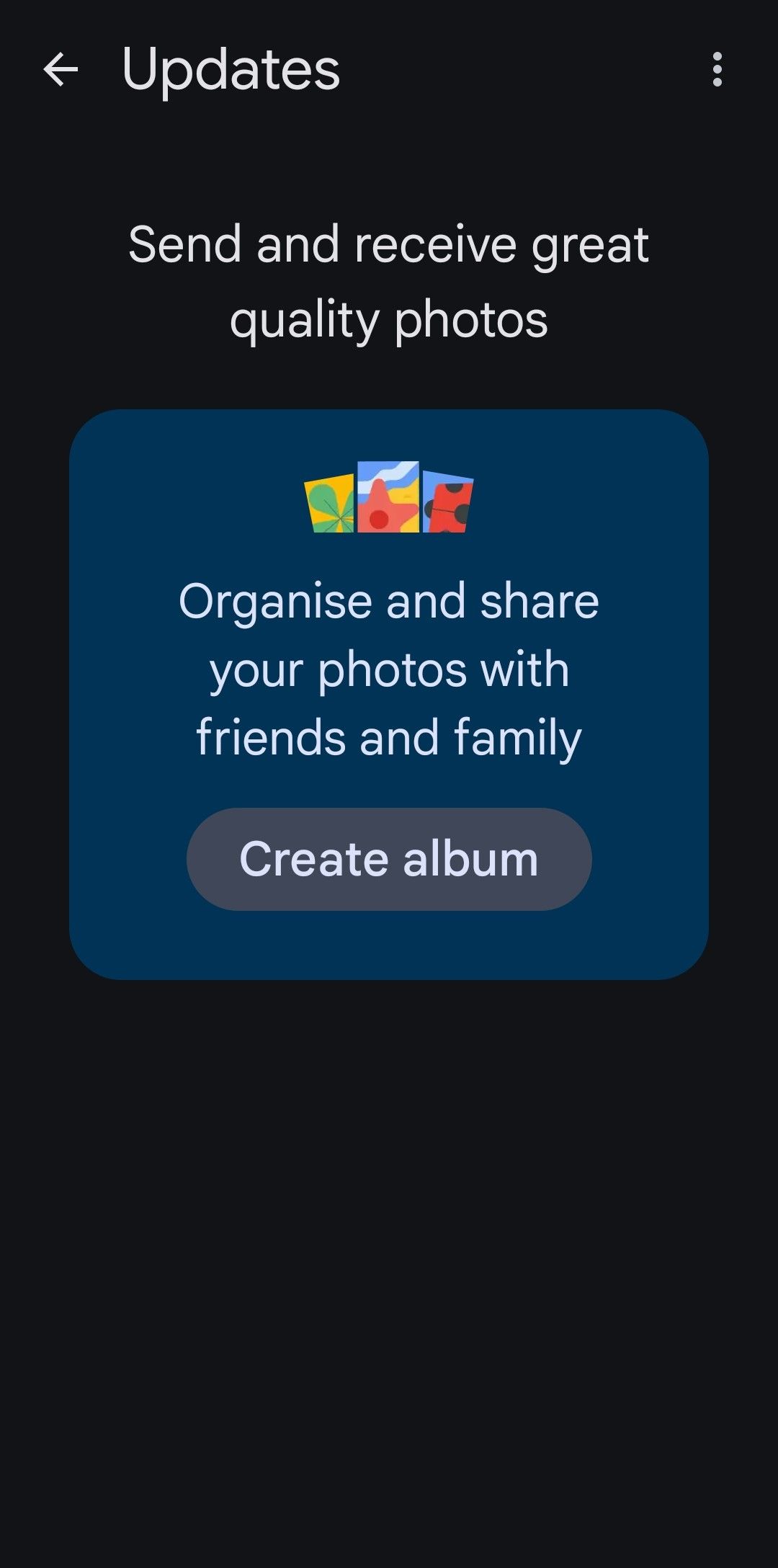 Google Photos Updates menu that says "Send and receive great quality photos" and under it, "organise and share your photos with friends and family" over a button that says "create album"