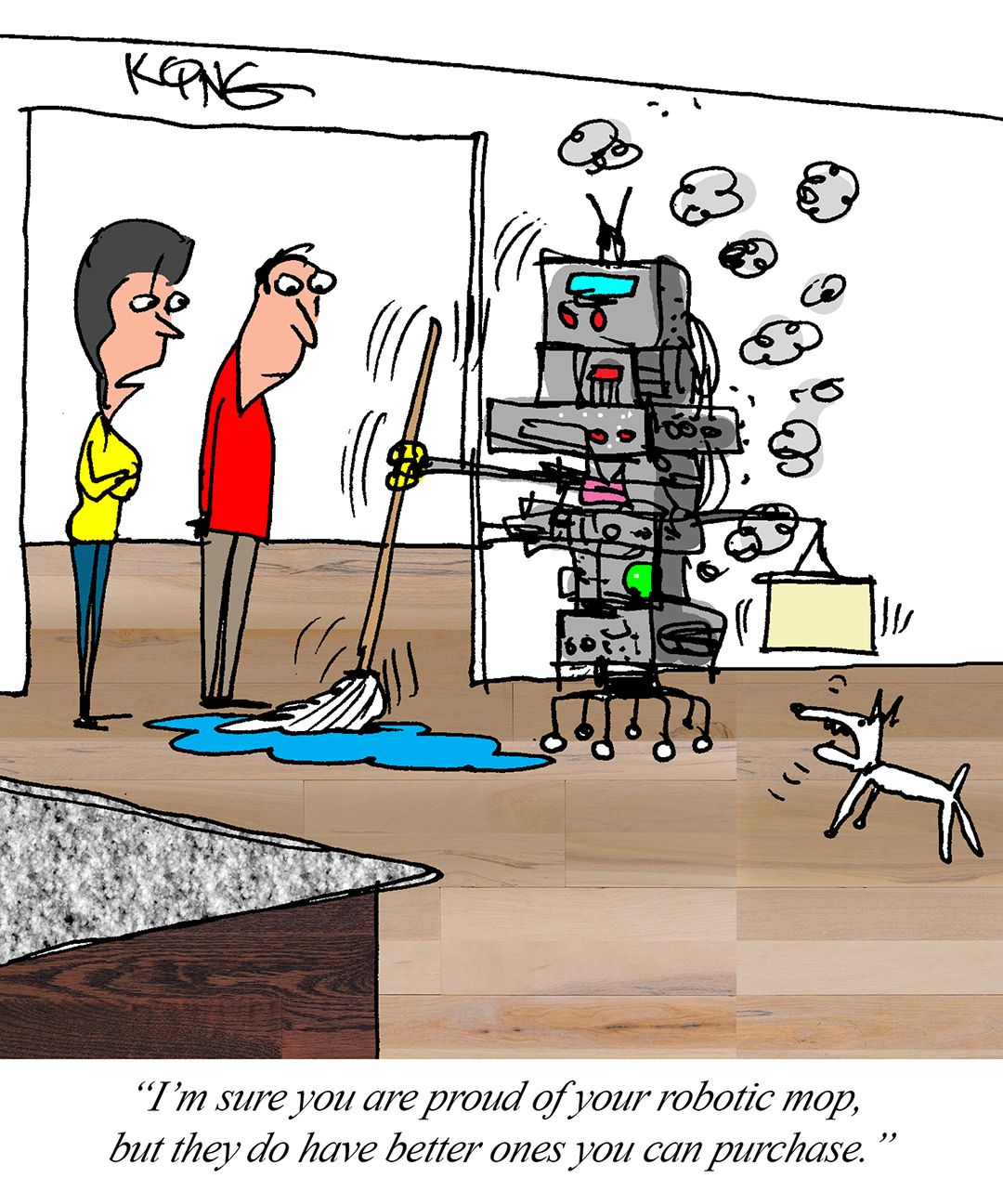 "Cartoon of a homemade robotic mop composed of random electronic components and household items, such as antennas, wires, and a mop. The robot is clumsily mopping the floor, creating puddles. A couple stands in the doorway, the man looking skeptical and the woman crossing her arms. A small dog nearby barks at the robot. The caption reads: 'I'm sure you are proud of your robotic mop, but they do have better ones you can purchase.'"