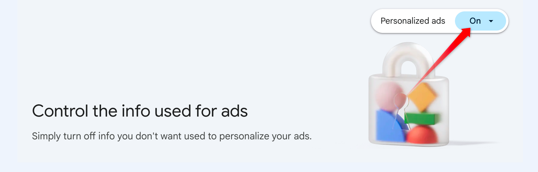 Turning off Personalized Ads in the Google account.