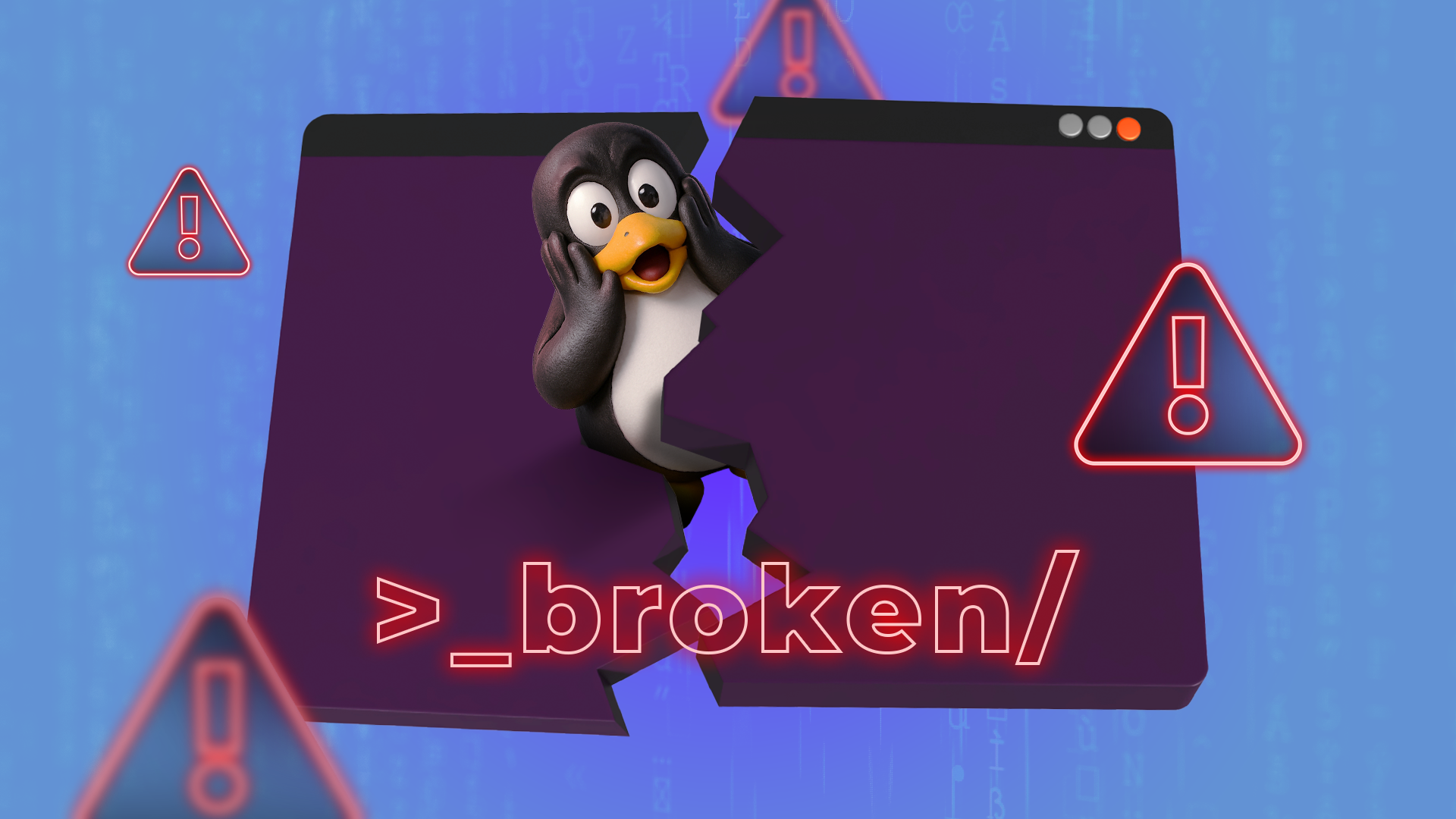 Illustration of the Linux mascot Tux with a surprised expression, emerging from the center of a broken terminal window, surrounded by warning icons, and 'broken' written in neon text.
