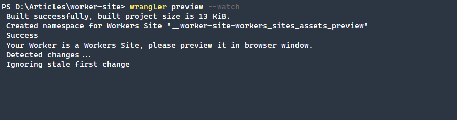 Use preview command from Wrangler to generate and display the site within the browser. Adding the --watch parameter, any changes made are immediately reflected