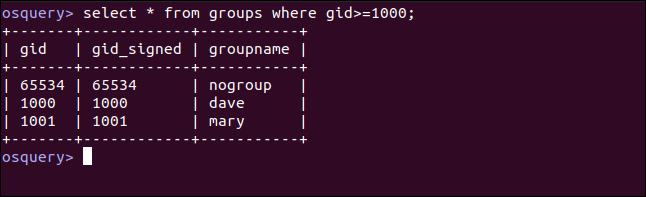 select * from groups where gid&gt;=1000; in an osquery interactive session