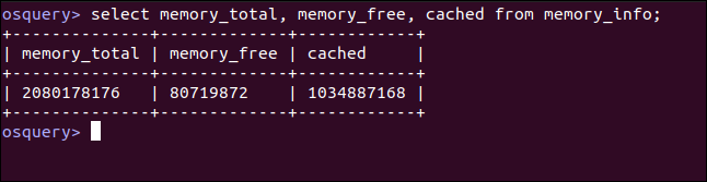 select memory_total, memory_free, cached from memory_info; in an osquery interactive session