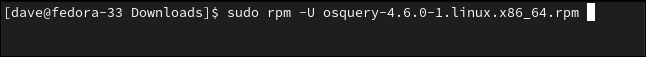 sudo rpm -U osquery-4.6.0-1.linux.x86_64.rpm in a terminal window