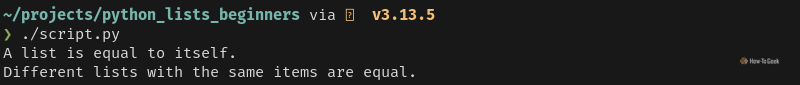 Python output that displays two messages, and both confirm that lists with identical members are equal to each other.